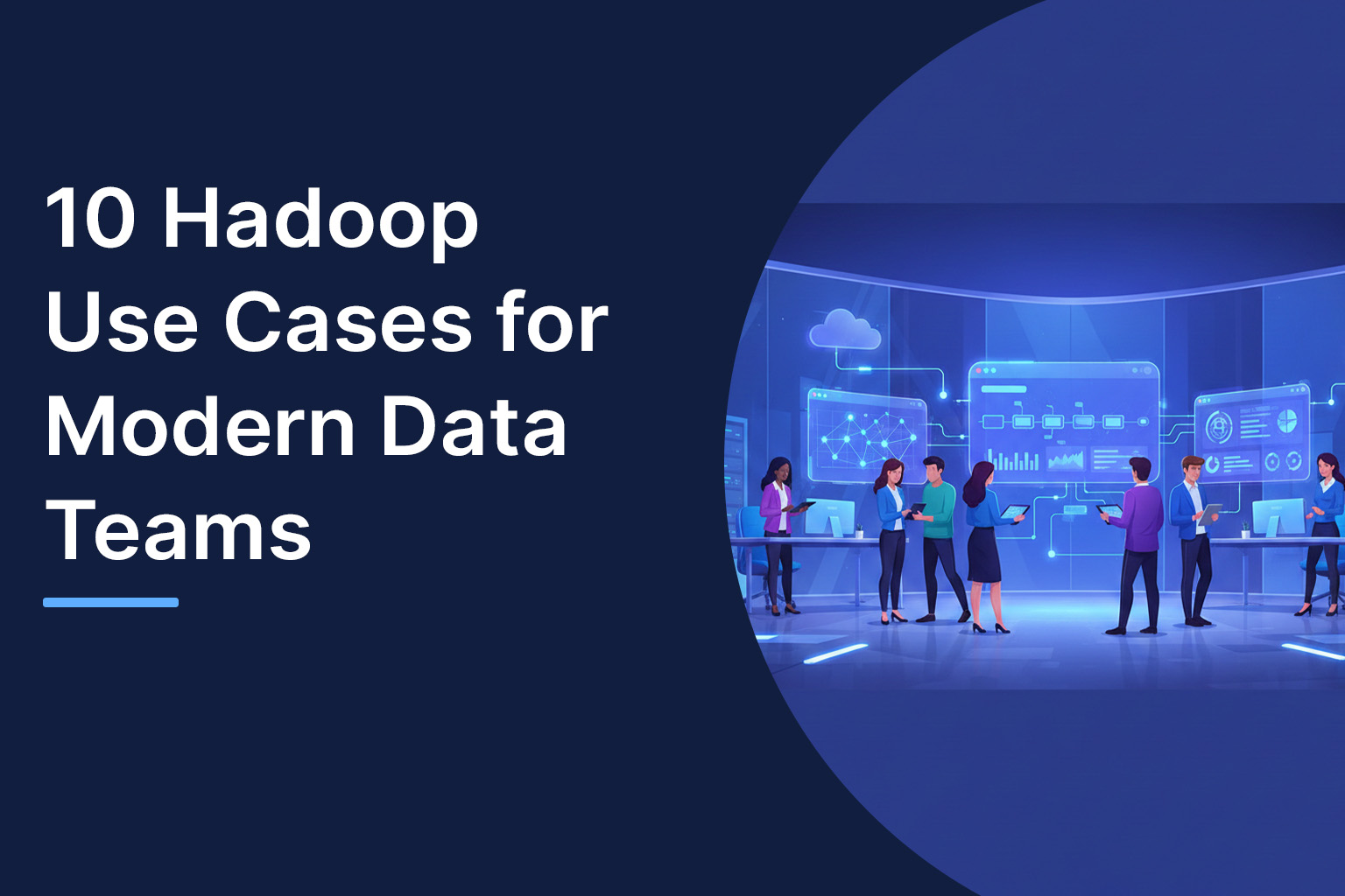 10 Hadoop Use Cases for Modern Data Teams