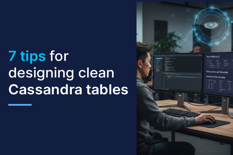 7 Tips for Designing Clean Cassandra Tables