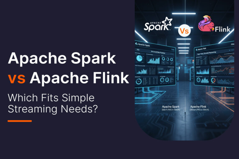 Apache Spark vs Apache Flink: Which Fits Simple Streaming Needs?